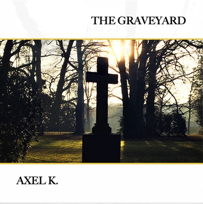 Axel K. - The Graveyard